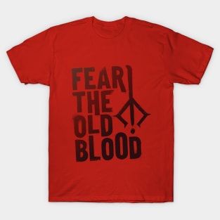 Fear the Old Blood T-Shirt